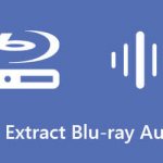 Extract Blu-ray Audio from Blu-ray Disc